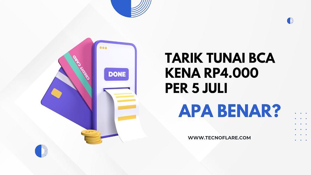 Ramai Soal Tarik Tunai BCA Kena Rp4.000 per 5 Juli, Apa Benar?