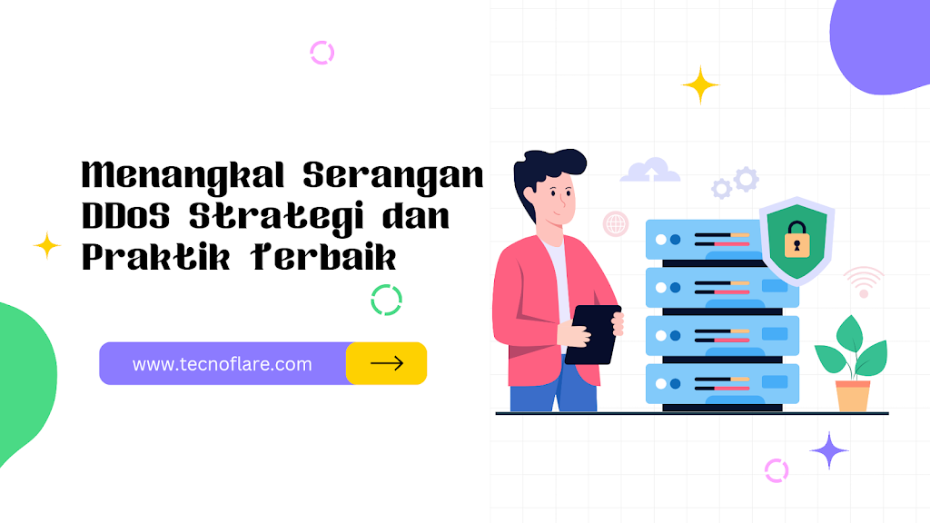 Cara Menangkal Serangan DDoS: Strategi dan Praktik Terbaik