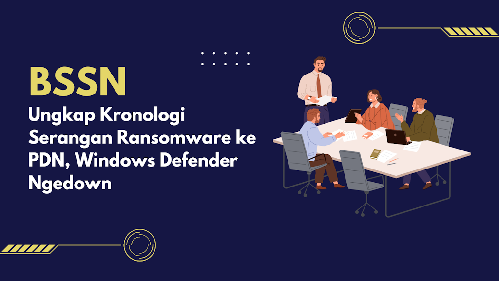 BSSN Ungkap Kronologi Serangan Ransomware ke PDN, Windows Defender Ngedown