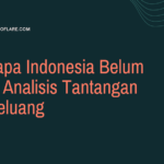Mengapa Indonesia Belum Maju? Analisis Tantangan dan Peluang