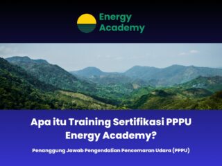 Apa itu Training Sertifikasi PPPU Energy Academy?